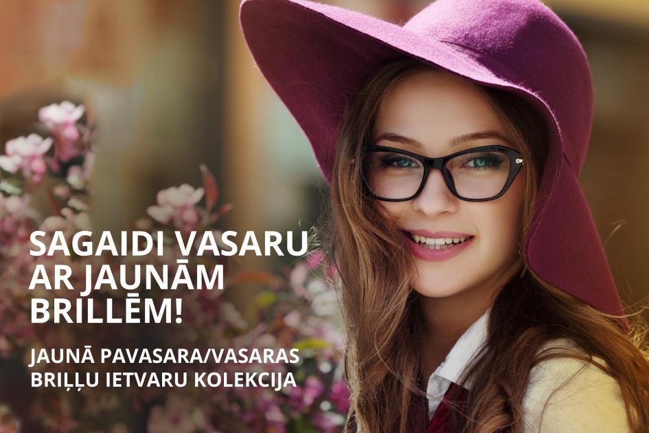 Sagaidi vasaru ar jaunām brillēm!